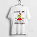 Original Grinch I Let People Think Whatever They Want Circle T-Shirts
