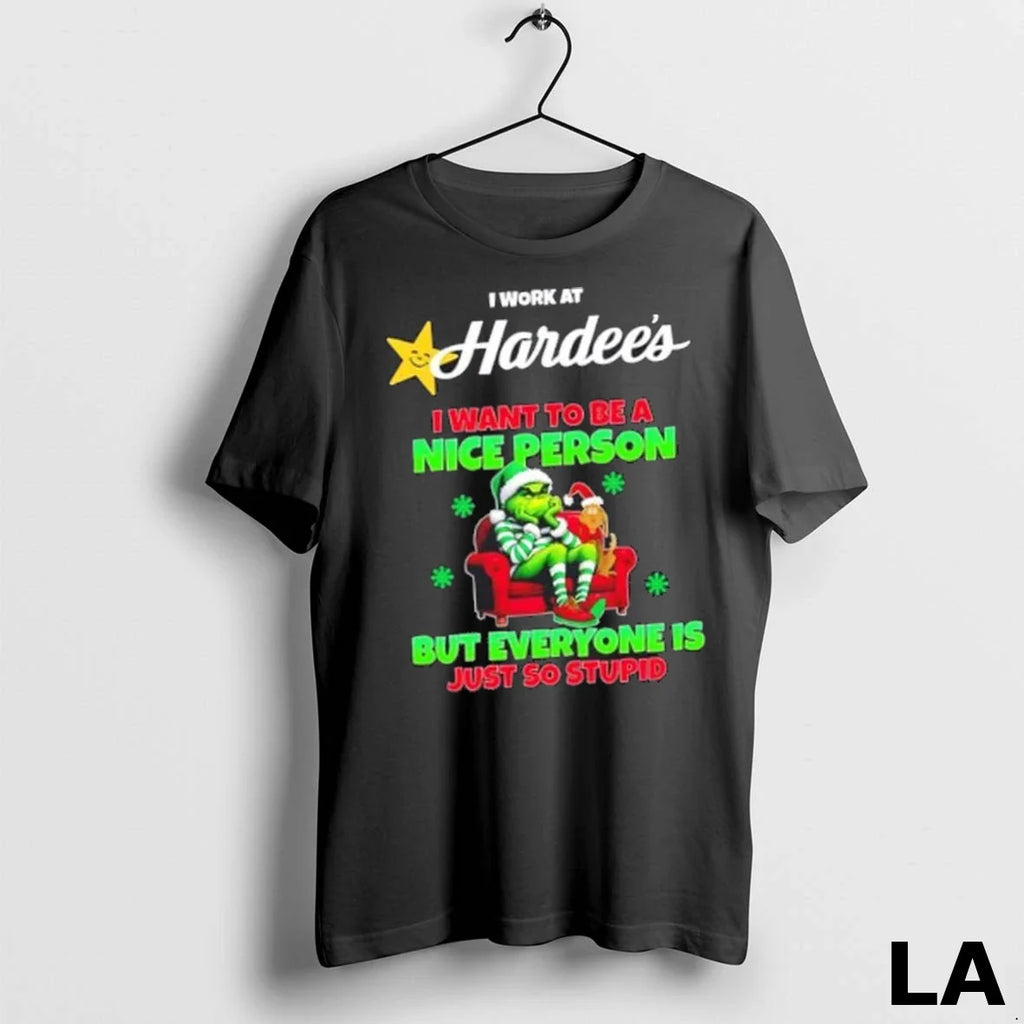 Original Grinch I Work At Hardees I Want To Be A Nice Person But Everyone