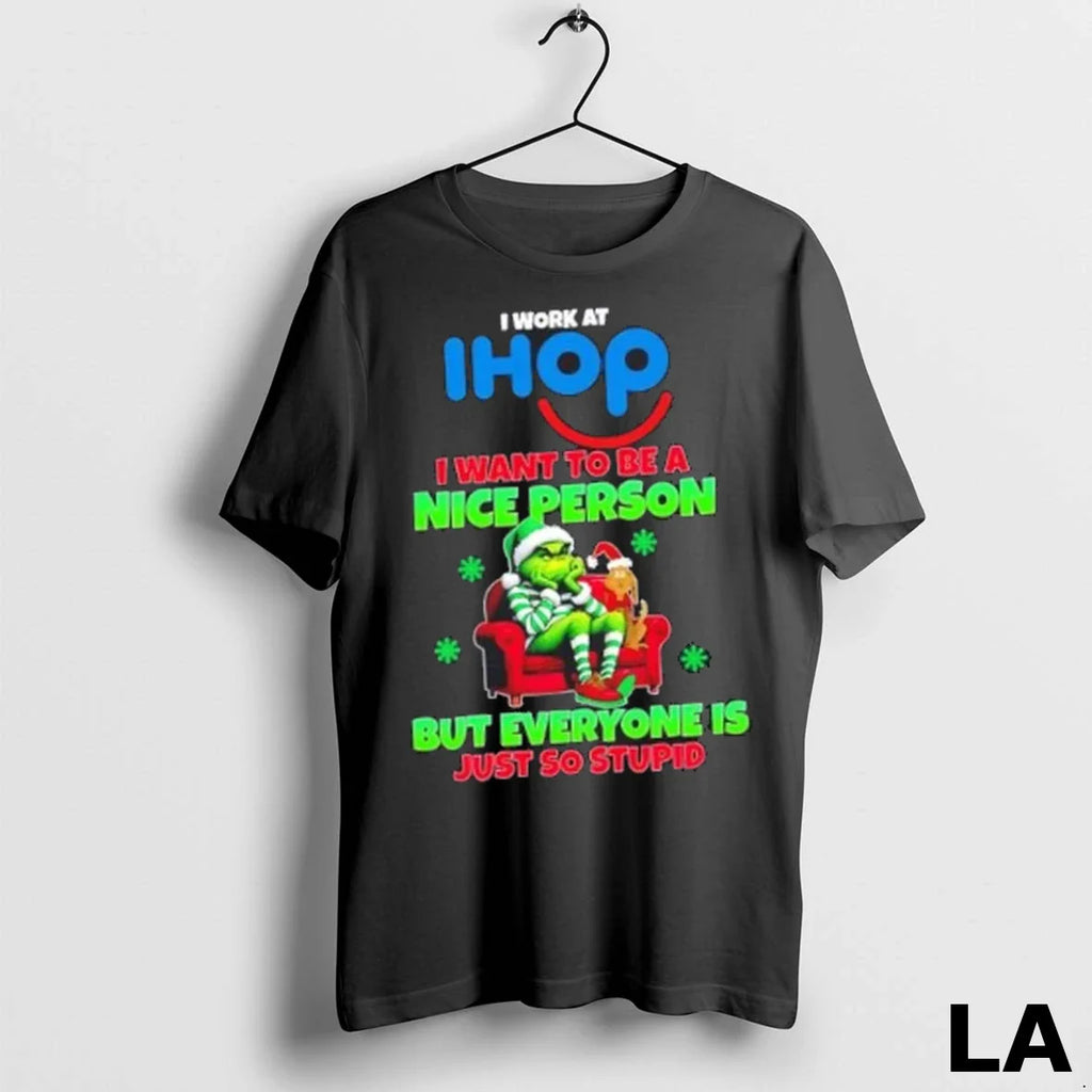 Original Grinch I Work At Ihop I Want To Be A Nice Person But Everyone