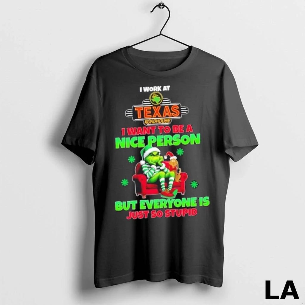 Original Grinch I Work At Texas Roadhouse I Want To Be A Nice Person But
