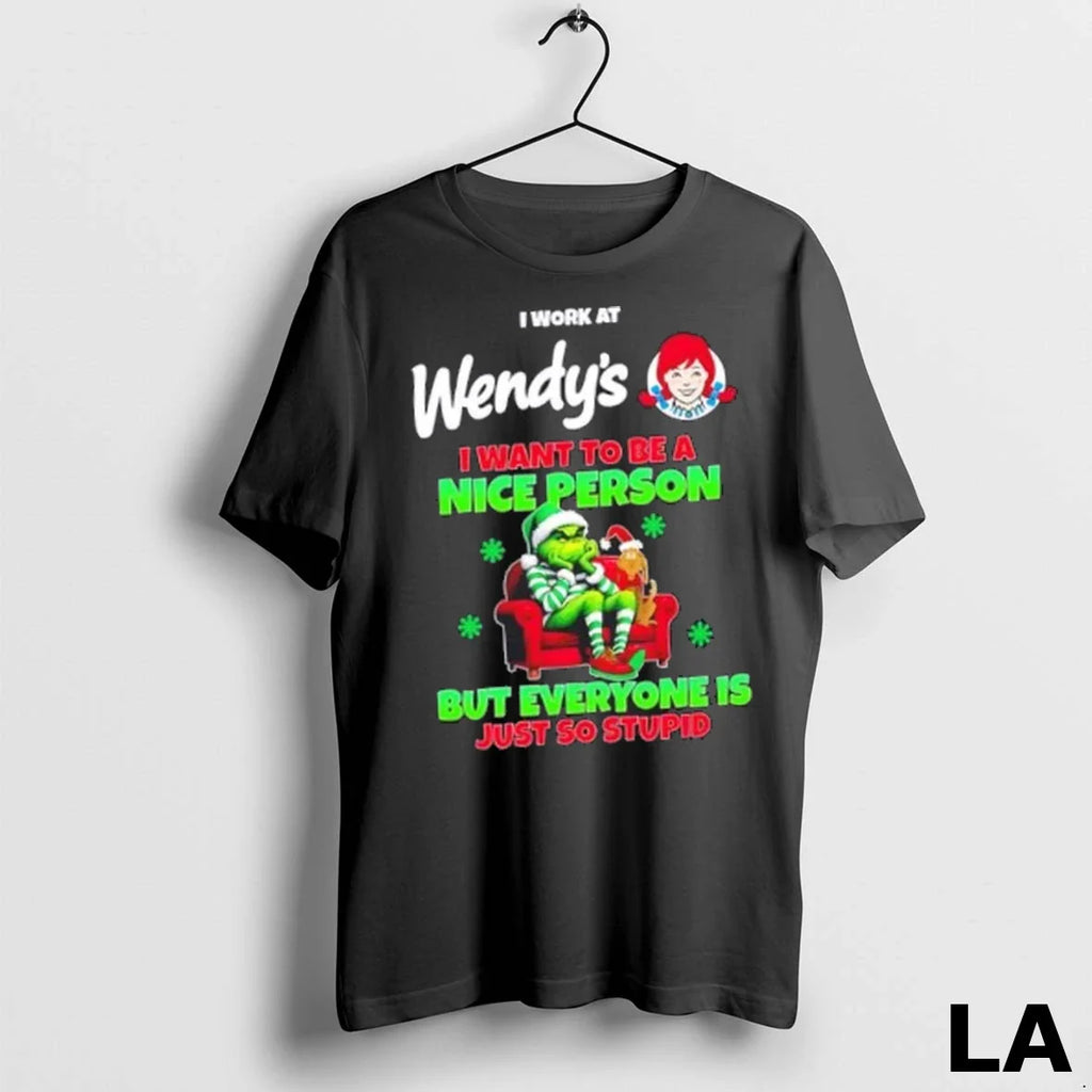 Original Grinch I Work At Wendys I Want To Be A Nice Person But Everyone