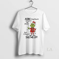 Original Grinch Aging May Have Slowed Me Down But Hasnt Shut Me Up T-Shirts