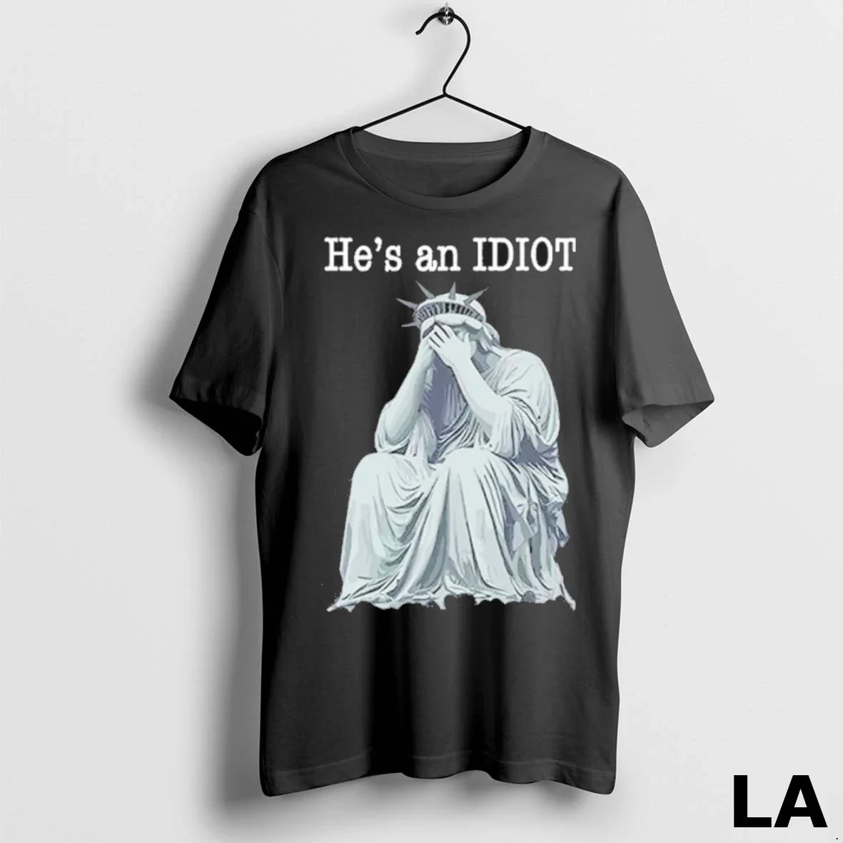 Original He Is An Idiot