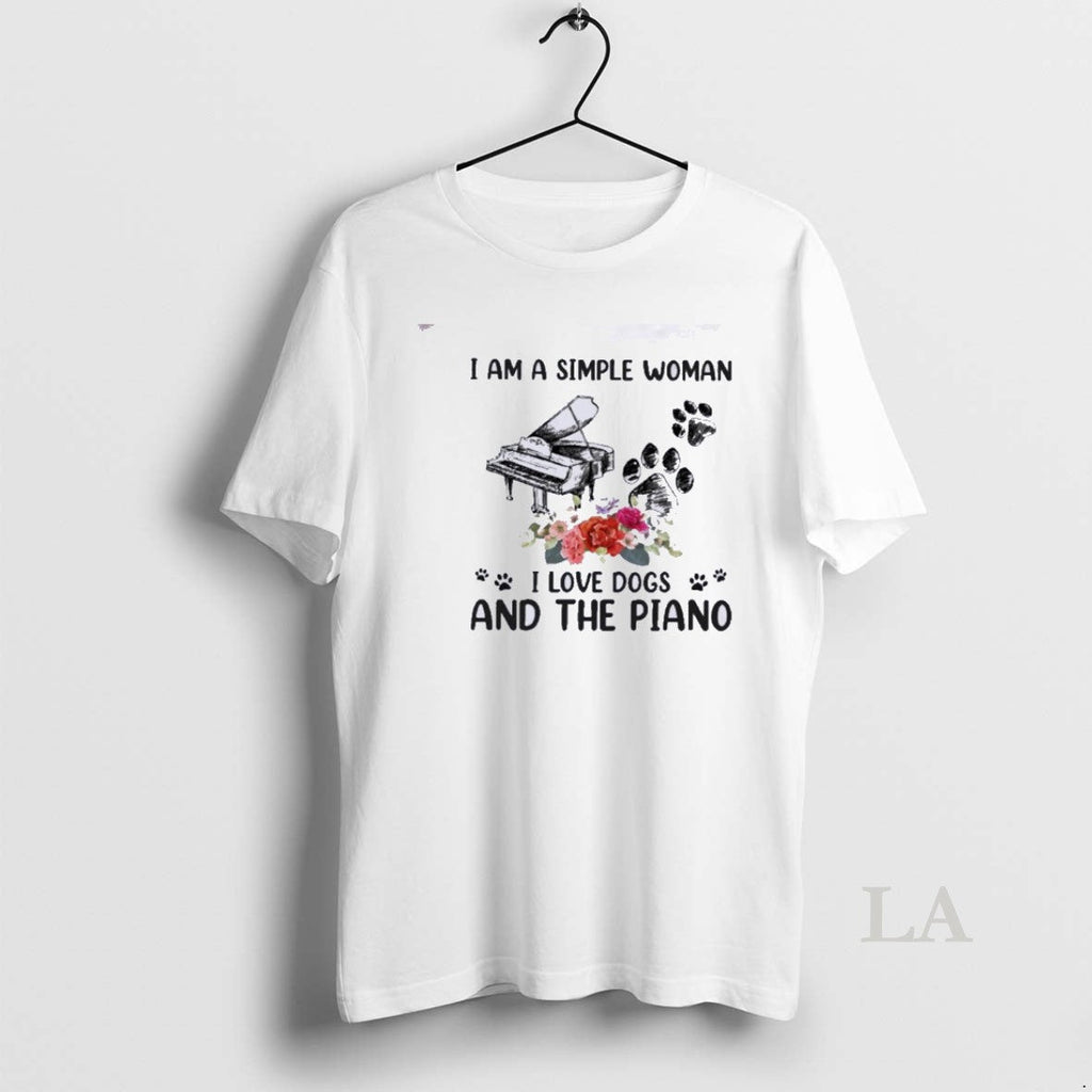 Original I Am A Simple Woman I Love Dogs And Piano