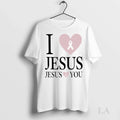 Original I Love Jesus Jesus Loves You Breast Cancer Awareness 2025 Ladies