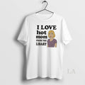 Original I Love Hot Mom From The Libary