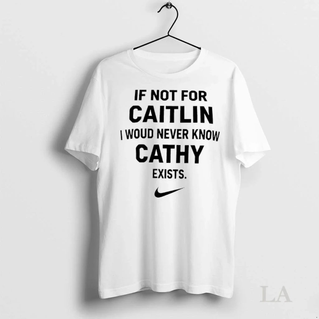 Original If Not For Caitlin I Woud Never Know Cathy Exists Ladies