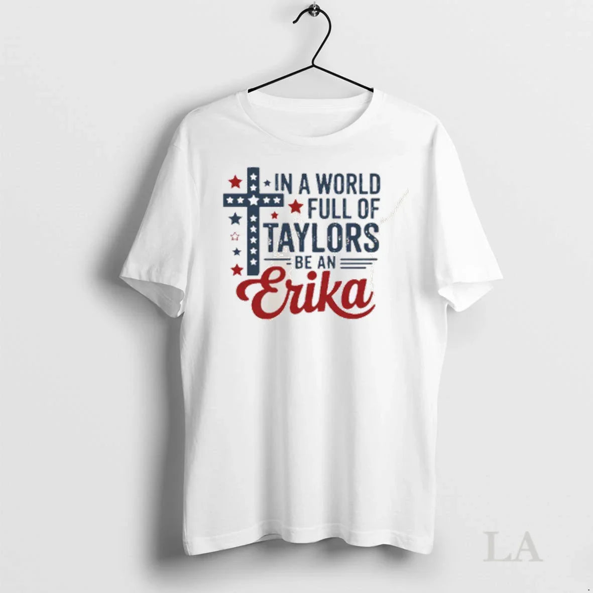 Original In A World Full Of Taylors Be An Erika