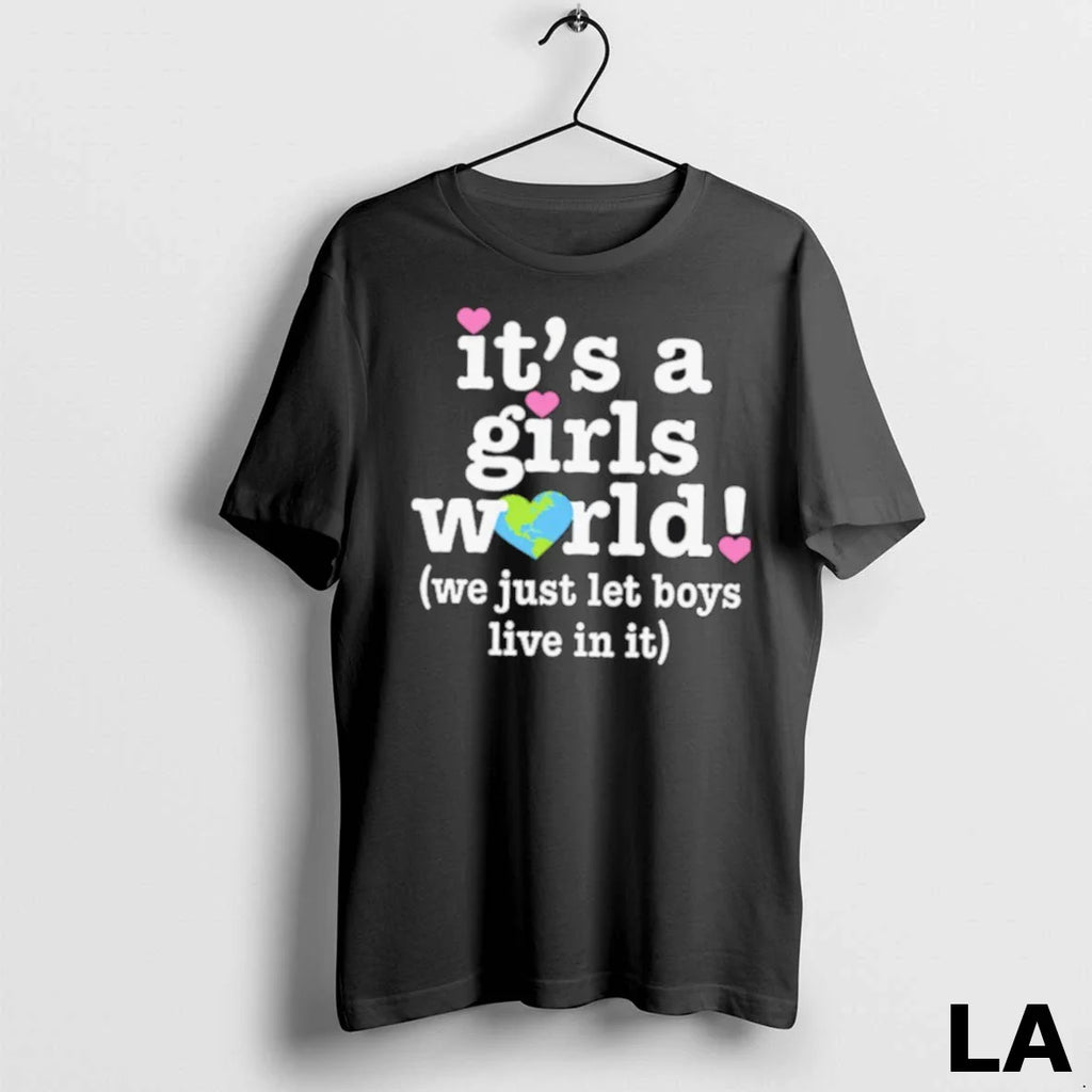 Original Its A Girls World We Just Let Boys Live In It