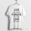 Original Live Like Charlie Forgive Like Erika Love Like Jesus
