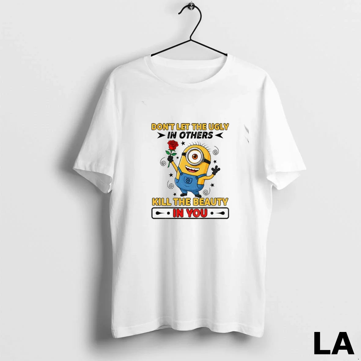 Original Minion Dont Let The Ugly In Others Kill The Beauty In You