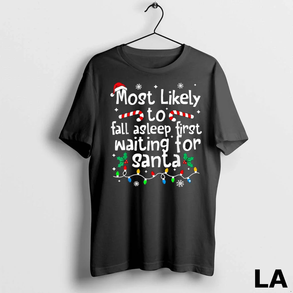 Original Most Likely To Asleep First Waiting For Santa Christmas Xmas