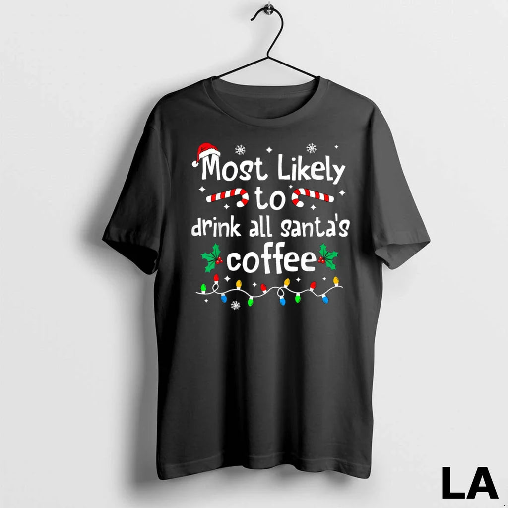 Original Most Likely To Drink All Santas Coffee Christmas Matching