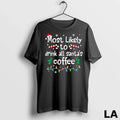 Original Most Likely To Drink All Santas Coffee Christmas Matching