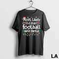 Original Most Likely To Play Football With Santa Christmas Matching