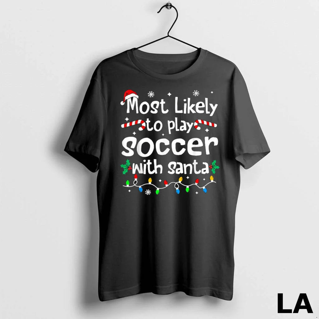 Original Most Likely To Play Soccer With Santa Christmas Matching