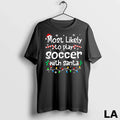 Original Most Likely To Play Soccer With Santa Christmas Matching