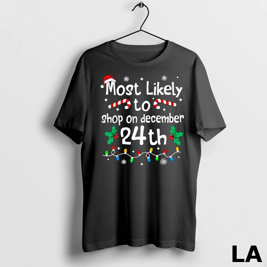 Original Most Likely To Shop On December 24th Christmas Matching Xmas