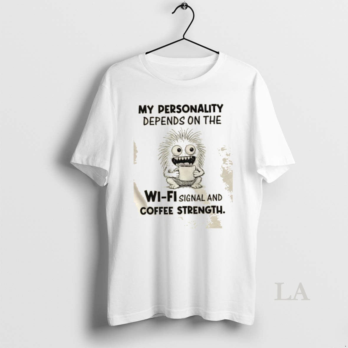 Original My Personality Depends On The Wi Fi Signal And Coffee Strength