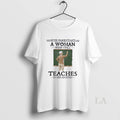 Original Never Underestimate A Woman Who Still Teaches In Her Eighties