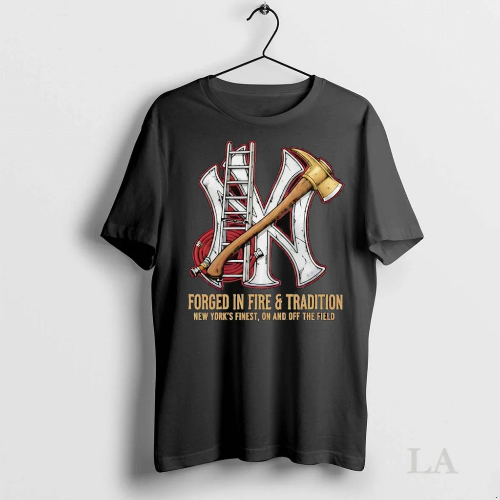 Original New York Yankees Forged In Fire And Tradition Ny Finest On And Off