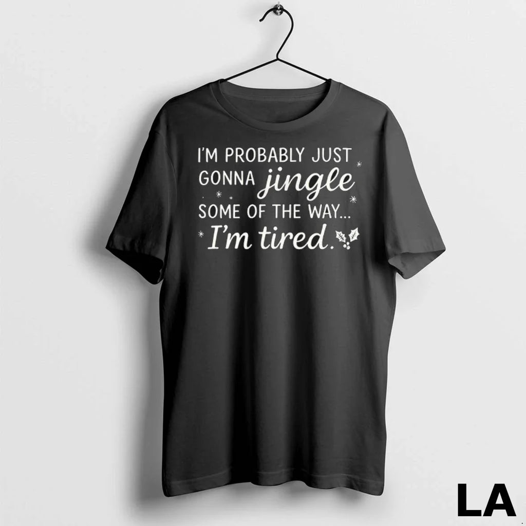 Original Probably Just Gonna Jingle Some Tired Cool Funny Christmas