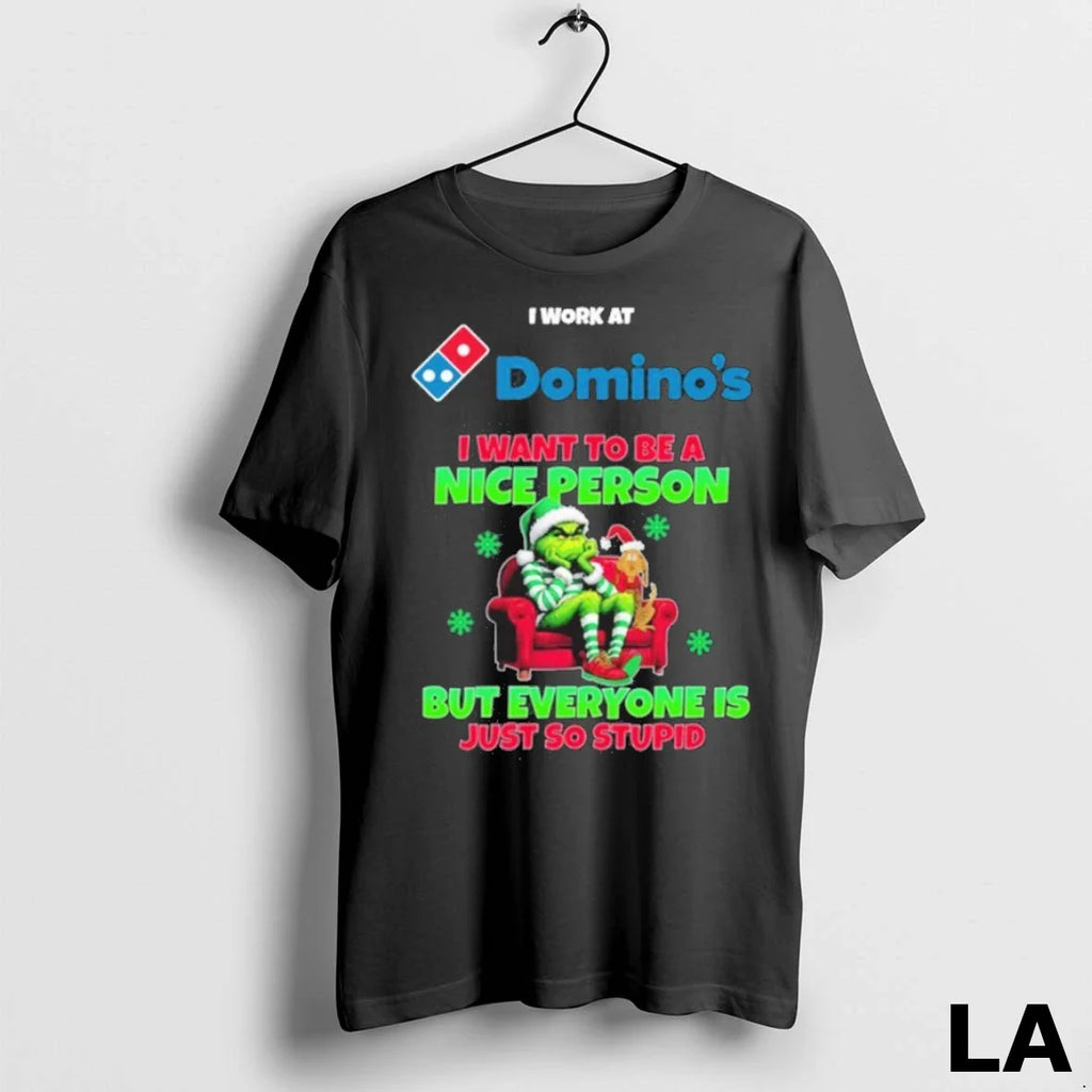 Original Santa Grinch I Work At Dominos Logo I Want To Be A Nice Person