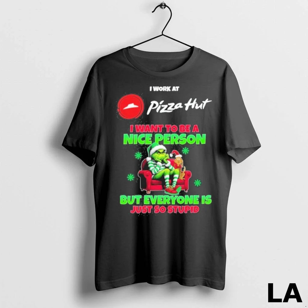 Original Santa Grinch I Work At Pizza Hut Logo I Want To Be A Nice