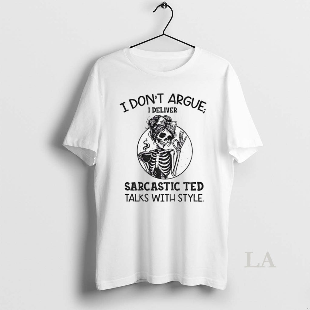 Original Skeleton Girl I Dont Argue I Deliver Sarcastic Ted Talks With Style