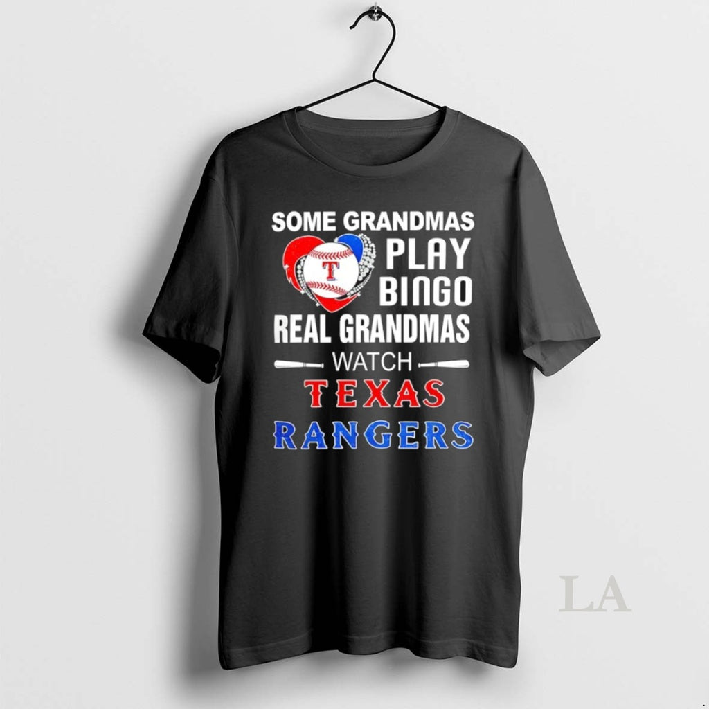 Original Some Grandmas Play Bingo Real Grandmas Watch Texas Rangers