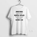 Original Sometimes I Sit Quietly And Wonder Why Im Not In A Mental Asylum