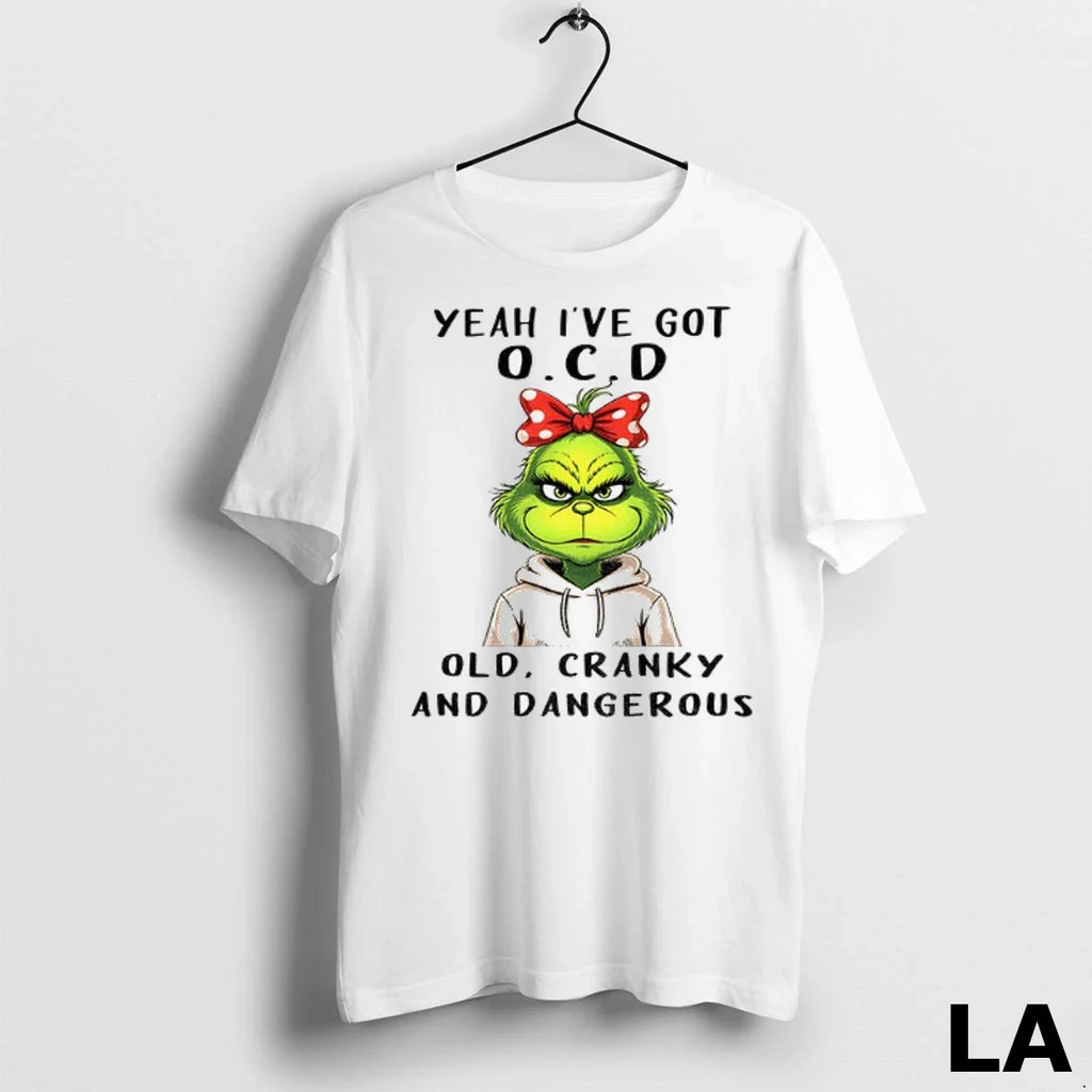 Original The Grinch Yeah Ive Got O C D Old Cranky And Dangerous Christmas
