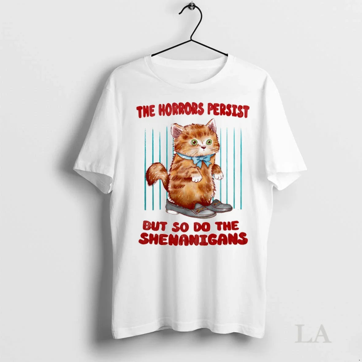Original The Horrors Persist But So Do The Shenanigans Cat