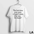 Original The Last Time You Wore A Band Who Was The Band