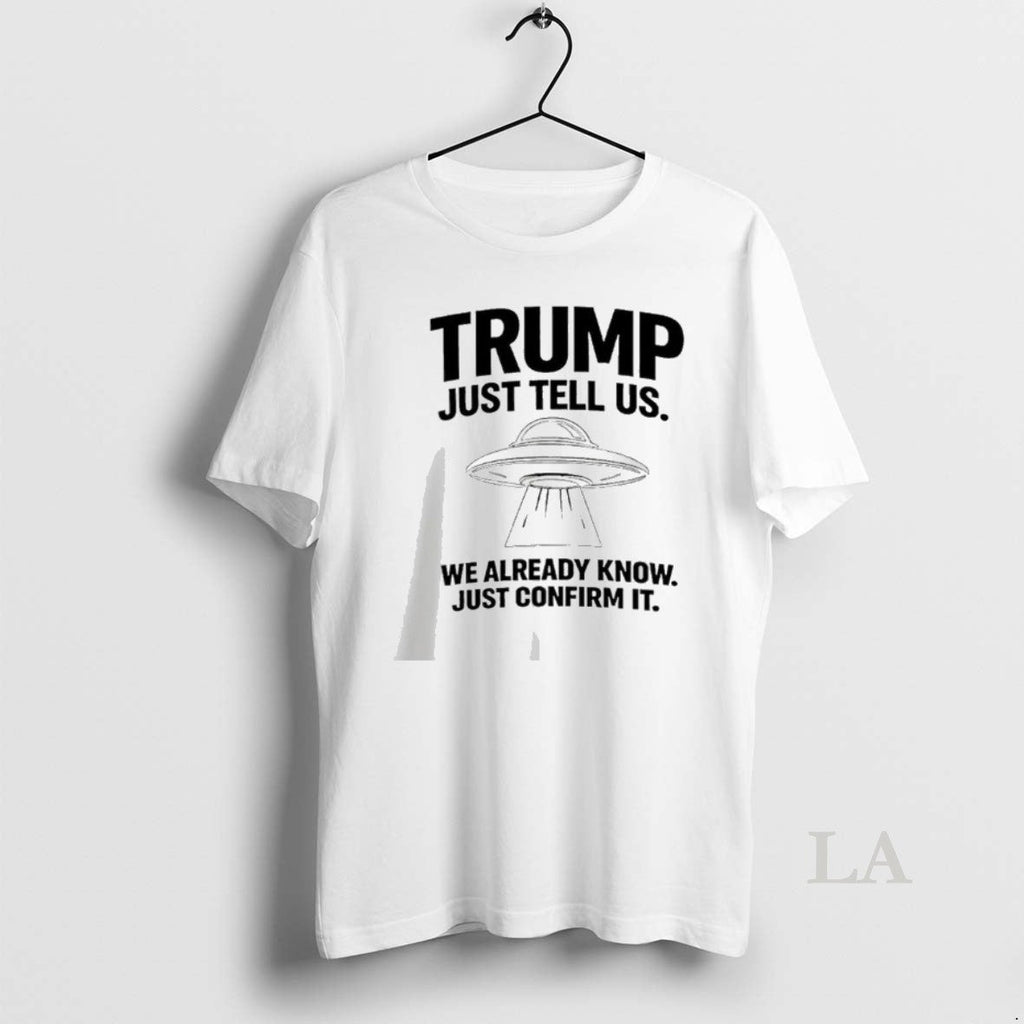 Original Trump Just Tell Us We Already Know Just Confirm It