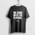 Original We Stand With The Players