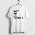 Original White Men Are Terrorists