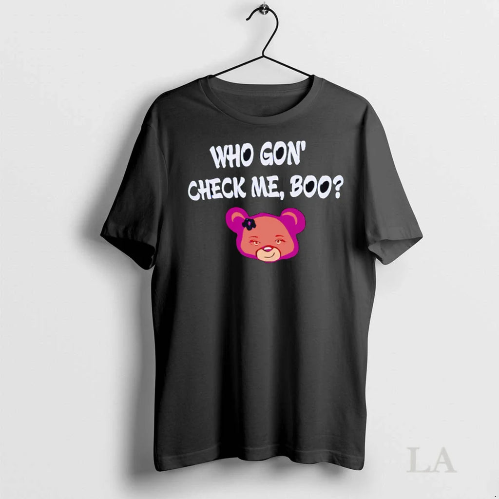 Original Who Gon Check Me Boo