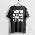 Original Youre In My Zone Come And Follow