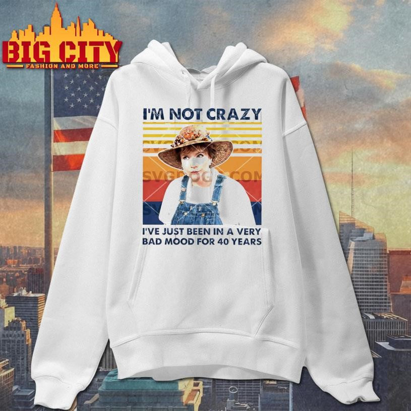 Ouiser Boudreaux Im Not Crazy Ive Just Been In A Very Bad Mood For 40 Years Shirt