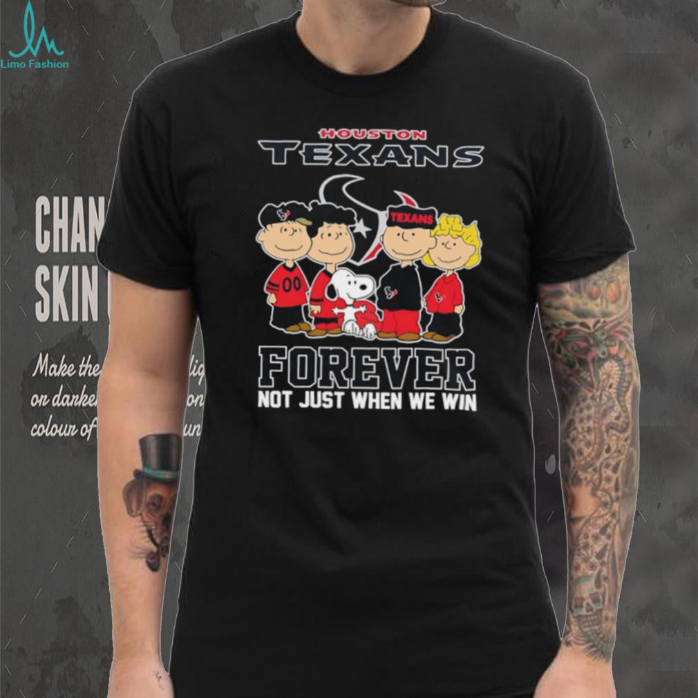 Peanuts Houston Texans Forever Not Just When We Win 2026 T Shirt