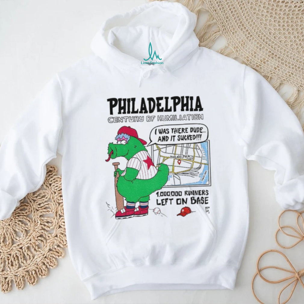 Philly Mascot Philadelphia Century Of Humiliation 1 000 000 Runners Left On Base Shirt