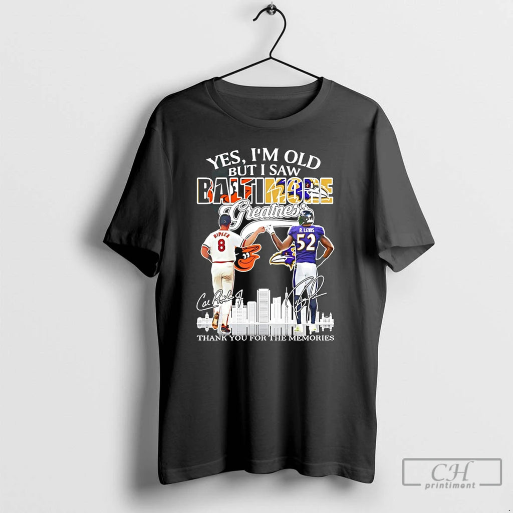 Premium Baltimore Yes Im Old But I Saw Baltimore Greatness Thank You Signatures T Shirts