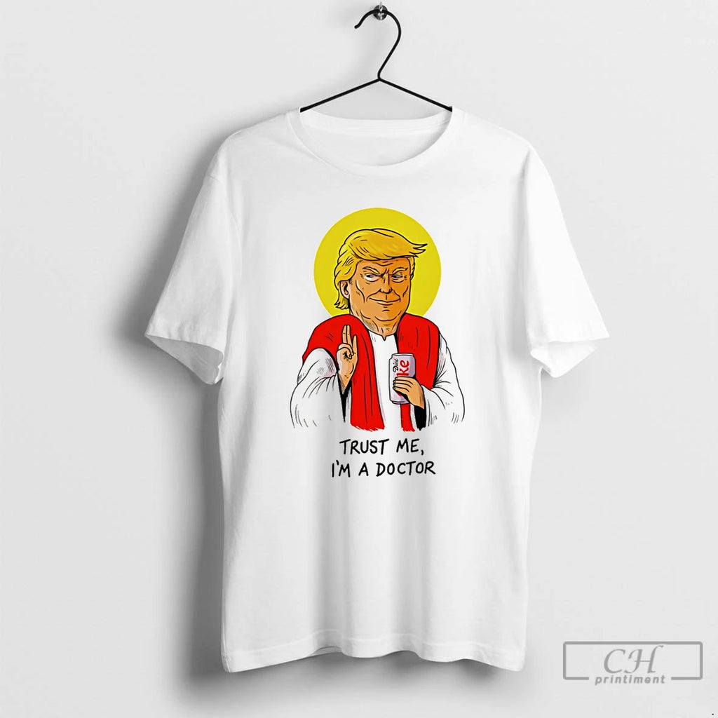 Premium Donald Trump Drink Diet Coke Trust Me Im A Doctor