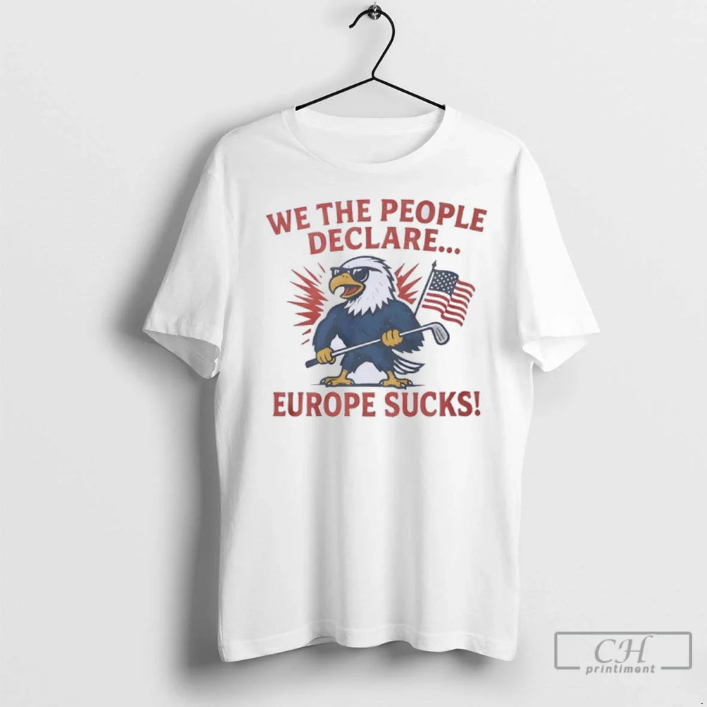 Premium Eagle We The People Declare Europe Sucks