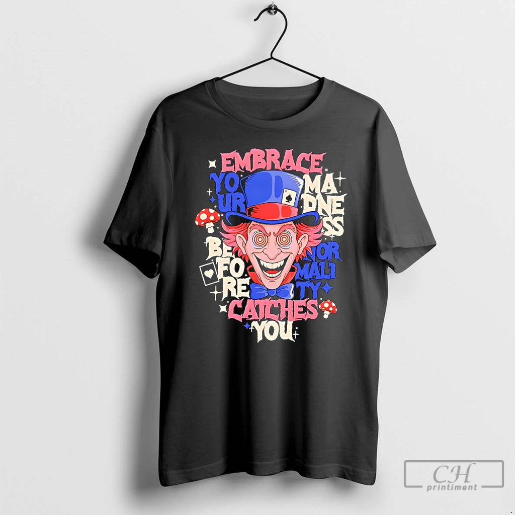 Premium Embrace Your Madness Before Normality Catches You