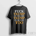 Premium Fck Trump If You Lie Trump Fck You Too