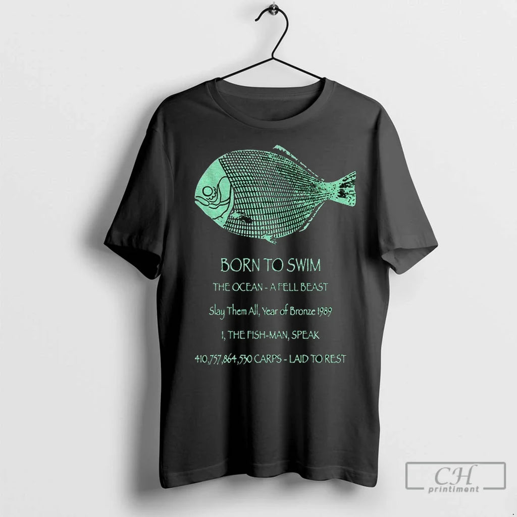 Premium Fish Born To Swim The Ocean A Fell Beast Slay Them All Year Of