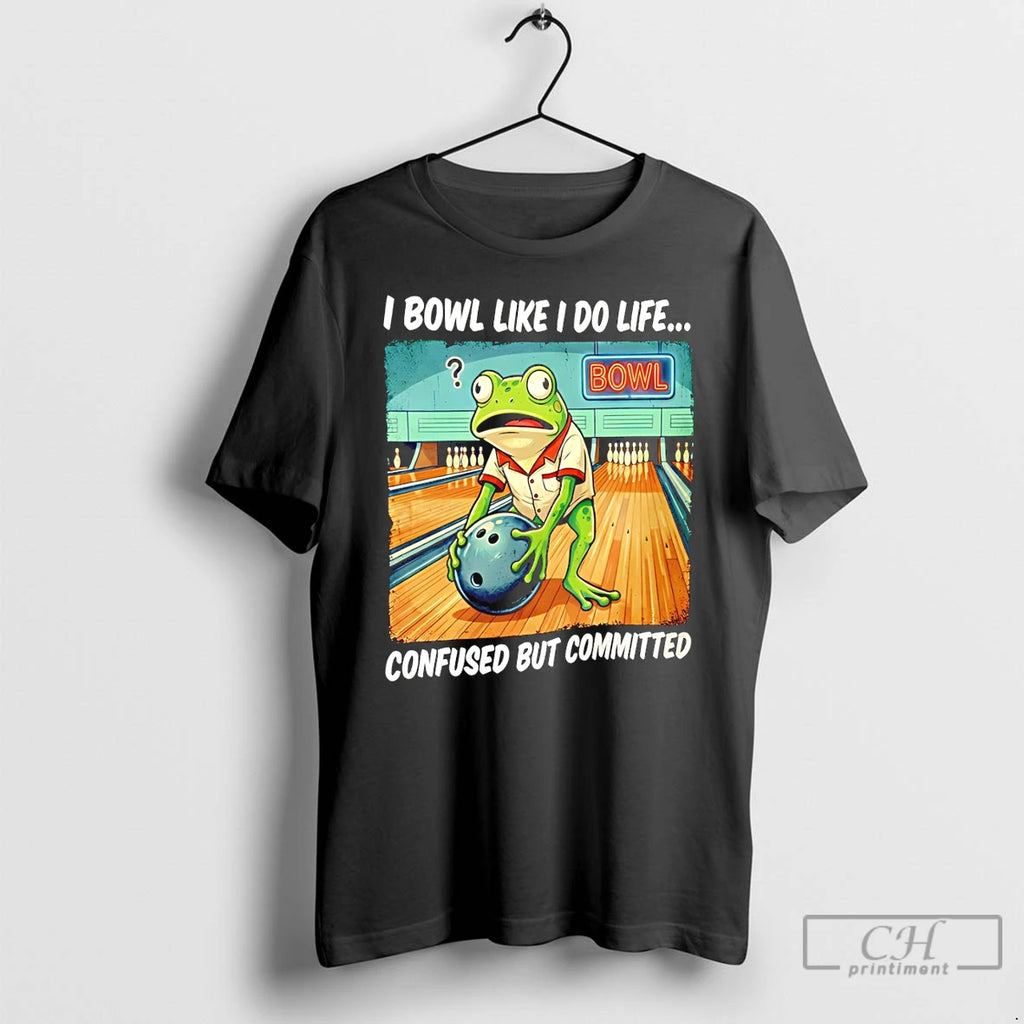 Premium Frog Bowling I Bowl Like I Do Life Confused But Committed T Shirts Sweater
