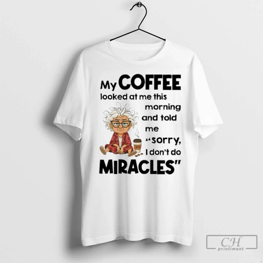 Premium Grandma My Coffee Looked At Me This Coffee Morning And Told Me Sorry